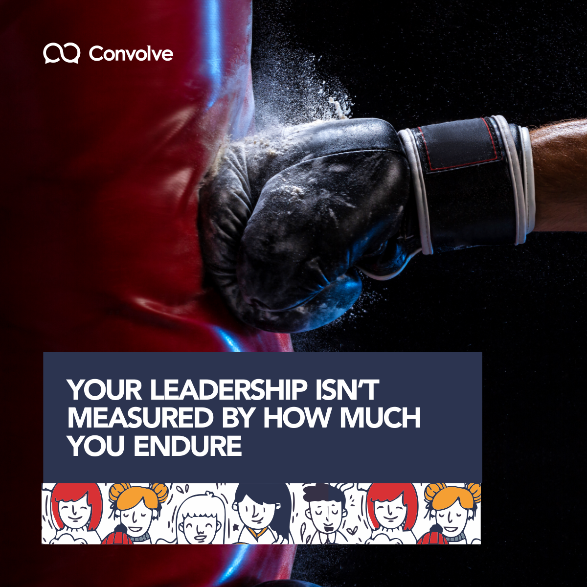 YOUR LEADERSHIP ISN’T MEASURED BY HOW MUCH YOU ENDURE
